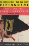 Roland Piguet et Jean Bruce - Une proie pour l'épervier.
