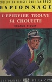 Roland Piguet et Jean Bruce - L'épervier trouve sa chouette.