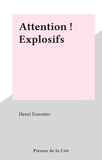 Henri Forestier - Attention ! Explosifs.