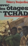 Thierry Desjardins - Avec les otages du Tchad.