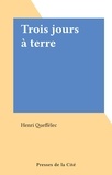 Henri Queffélec - Trois jours à terre.