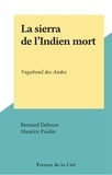 Bernard Deleuze et Maurice Paulin - La sierra de l'Indien mort - Vagabond des Andes.