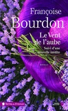 Françoise Bourdon - Le vent de l'aube - Suivi d'une nouvelle inédite Les racines du coeur.