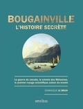 Dominique Le Brun - Bougainville, l'histoire secrète - La guerre du Canada, la colonie des Malouines, le premier voyage scientifique autour du monde.