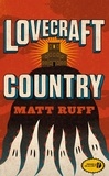 Matt Ruff - Lovecraft country.