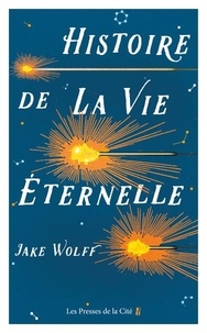 Jake Wolff - Histoire de la vie éternelle.