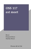 François Bruce et Martine Bruce - OSS 117 est mort.