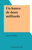 Maurice Dekobra - Un banco de deux milliards.