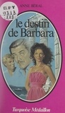 Anne Béral - Le destin de Barbara.