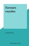 Ginette Briant - Faveurs royales.