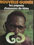 Betty-Paule Villeminot et Jacques Villeminot - Nouvelle-Guinée : les Papous chasseurs de têtes.