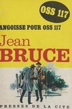 Jean Bruce - Angoisse pour OSS 117.