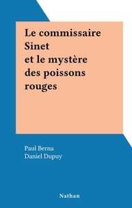 Paul Berna et Daniel Dupuy - Le commissaire Sinet et le mystère des poissons rouges.
