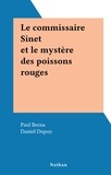 Paul Berna et Daniel Dupuy - Le commissaire Sinet et le mystère des poissons rouges.