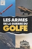 Stéphane Ferrard et  Collectif - Les armes de la guerre du Golfe.