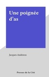 Jacques Andrieux - Une poignée d'as.