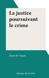 James de Coquet - La justice poursuivant le crime.