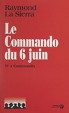 Raymond La Sierra et Maurice Chauvet - Le commando du 6 juin - Document.
