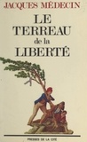 Jacques Médecin - Le terreau de la liberté.