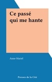  Anne-Mariel - Ce passé qui me hante.