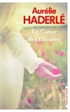 Aurélie Haderlé - Le coeur des fileuses.