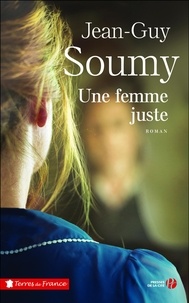 Jean-Guy Soumy - Une femme juste.