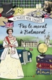 S.J. Bennett - Sa Majesté mène l'enquête Tome 4 : Pas le moral à Balmoral.