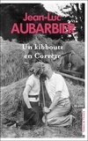 Jean-Luc Aubarbier - Un kibboutz en Corrèze.