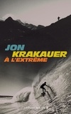 Jon Krakauer - A l'extrême.