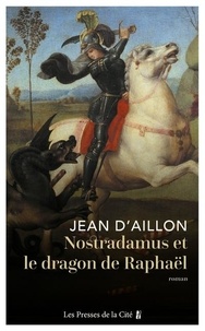 Jean d' Aillon - Nostradamus et le dragon de Raphaël.