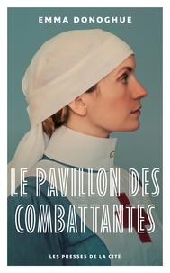 Emma Donoghue - Le pavillon des combattantes.