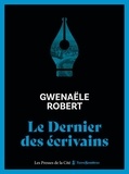 Gwenaële Robert - Le dernier des écrivains.