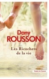 Dany Rousson - Les ricochets de la vie.