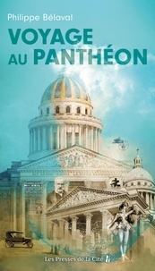 Philippe Bélaval - Voyage au Panthéon.