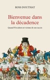 Ross Douthat - Bienvenue dans la décadence - Quand l'Occident est victime de son succès.