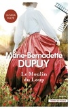 Marie-Bernadette Dupuy - Le moulin du loup Tome 1 : .