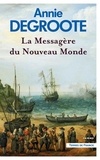 Annie Degroote - La messagère du Nouveau Monde.