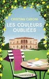Cristina Caboni - Les couleurs oubliées.