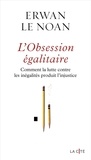 Erwan Le Noan - L'obsession égalitaire - Comment la lutte contre les inégalités produit l'injustice.