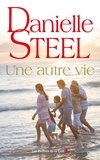 Danielle Steel - Une Autre Vie.