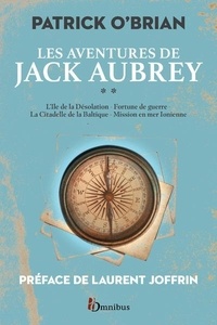 Patrick O'Brian - Les aventures de Jack Aubrey Tome 2 : L'île de la désolation ; Fortune de guerre ; La citadelle de la Baltique ; Mission en mer Ionienne.