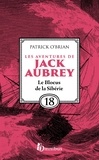 Patrick O'Brian et Florence Herbulot - Les Aventures de Jack Aubrey, tome 18, Le Blocus de la Sibérie : Saga de Patrick O'Brian, nouvelle édition du roman historique culte de la littérature maritime, livre d'aventure.