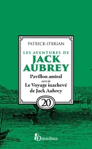 Patrick O'Brian et Florence Herbulot - Les Aventures de Jack Aubrey, tome 20, Pavillon amiral suivi du Voyage inachevé de Jack Aubrey : Saga de Patrick O'Brian.
