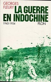 Georges Fleury - La guerre en Indochine - 1945-1954.