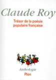 Claude Roy - Trésor de la poésie populaire française.