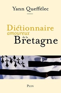 Yann Queffélec - Dictionnaire amoureux de la Bretagne.