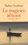 Nadine Gordimer - Le magicien africain.