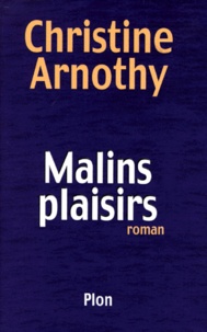 Christine Arnothy - Malins plaisirs.
