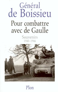  Général De Boissieu - Pour Combattre Avec De Gaulle. Souvenirs 1940-1946.