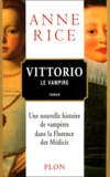 Anne Rice - Vittorio Le Vampire. Nouveaux Contes Des Vampires.